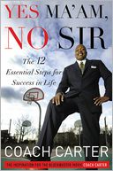 Yes Ma'am, No Sir: The 12 Essential Steps for Success in Life