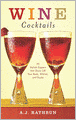Wine Cocktails: 50 Stylish Sippers That Show Off Your Reds, Whites, and Roses