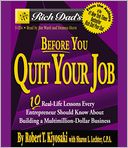 Rich Dad's Before You Quit Your Day Job: 10 Real Lessons Every Entrepreneur Should Know About Building a Multimillion Dollar Business
