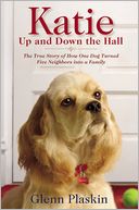 Katie Up and Down the Hall: The True Story of How One Dog Turned Five Neighbors into a Family