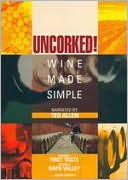 Uncorked: Wine Made Simple, Vol. 1