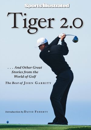 Sports Illustrated: Tiger 2.0: ...and Other Great Stories from the World of Golf