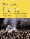 New France: A Complete Guide to Contemporary French Wine