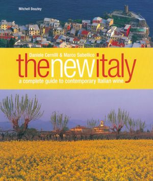 New Italy: A Complete Guide to Contemporary Italian Wine