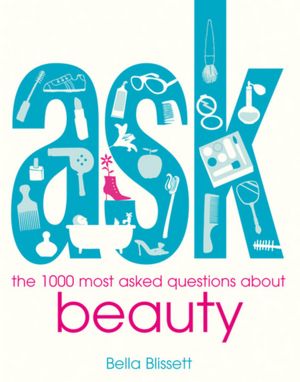 Ask: The 1000 Most Asked Questions About Beauty