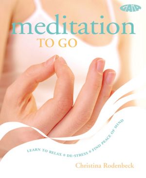 Meditation to Go: Learn to Relax*De-stress*Find Peace of Mind