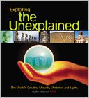 The Unexplained: The World's Greatest Marvels, Mysteries and Myths