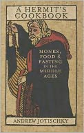Hermit's Cookbook: Monks, Food and Fasting in the Middle Ages