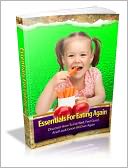 download Essentials For Eating Again - Discover How To Eat Well, Feel Good And Look Good All Over Again book