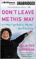 Don't Leave Me This Way: Or When I Get Back on My Feet You'll Be Sorry