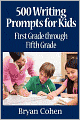 500 Writing Prompts for Kids: First Grade through Fifth Grade