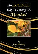 An Holistic Way In Saving The Honeybee by John Harding: Book Cover