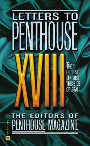 Letters to Penthouse XVIII: The Hottest Sex Just This Side of Legal