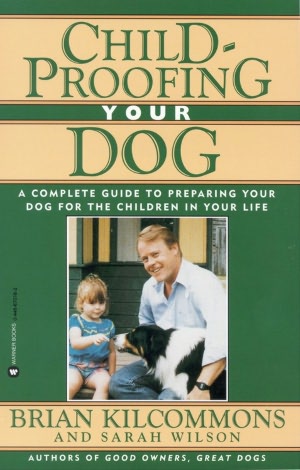 Childproofing Your Dog: A Complete Guide to Preparing Your Dog for the Children in Your Life