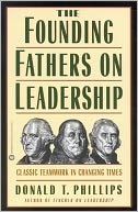 Founding Fathers on Leadership: Classic Teamwork in Changing Times