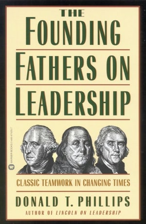 Founding Fathers on Leadership: Classic Teamwork in Changing Times