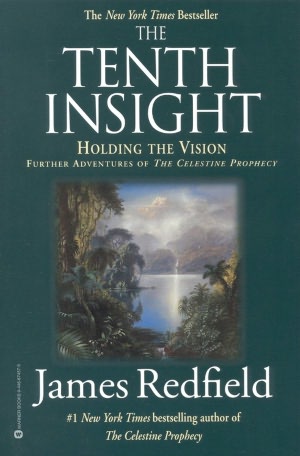 The Tenth Insight - Holding the Vision: Further Adventures of The Celestine Prophecy