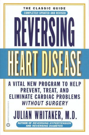 Reversing Heart Disease: A Vital New Program to Help, Treat, and Eliminate Cardiac Problems without Surgery