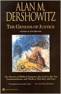 The Genesis of Justice: Ten Stories of Biblical Injustice That Led to the Ten Commandments and Modern Morality and Law