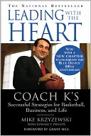 Leading with the Heart: Coach K's Successful Strategies for Basketball, Business, and Life