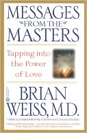 Messages from the Masters: Tapping into the Power of Love