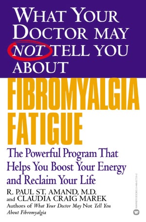 What Your Doctor May Not Tell You about Fibromyalgia Fatigue: The Revolutionary Program That Helps You Boost Your Energy Level and Reclaim Your Life