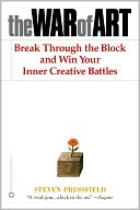 The War of Art: Break through the Blocks and Win Your Inner Creative Battles