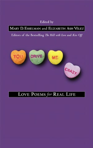 You Drive Me Crazy Love Poems for Real Life