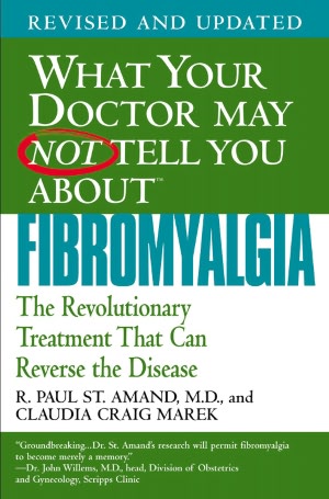 What Your Doctor May Not Tell You about Fibromyalgia: The Revolutionary Treatment That Can Reverse the Disease