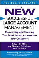 The New Successful Large Account Management: Maintaining and Growing Your Most Important Assets -- Your Customers