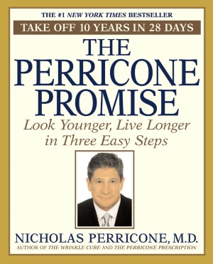 The Perricone Promise: Look Younger, Live Longer in Three Easy Steps