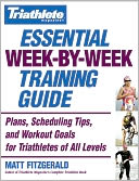Triathlete Magazine's Essential Week-By-Week Training Guide: Plans, Scheduling Tips, and Workout Goals for Triathletes of All Levels