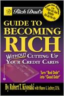 Rich Dad's Guide to Becoming Rich Without Cutting Up Your Credit Cards