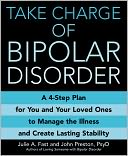 Take Charge of Bipolar Disorder: A 4-Step Plan for You and Your Loved Ones to Manage the Illness and Create Lasting Stability