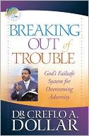 Breaking Out of Trouble: God's Failsafe System for Overcoming Adversity