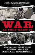 War As They Knew It: Woody Hayes, Bo Schembechler, and America in a Time of Unrest