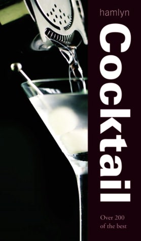 Cocktail: Over 200 of the Best