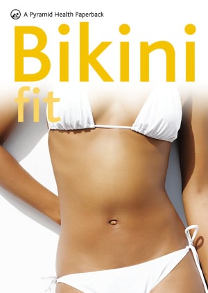 Bikini Fit: A Pyramid Health Paperback