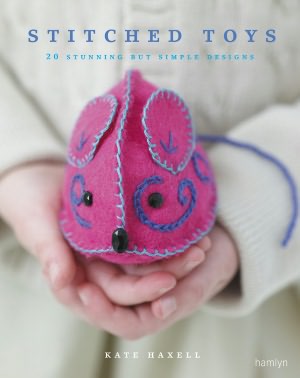 Stitched Toys: 20 Stunning but Simple Designs