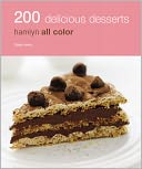 200 Delicious Desserts: Hamlyn All Color