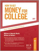 How To Get Money for College - 2011: Financing Your Future Beyond Federal Aid; Millions of Awards Worth Billions of Dollars