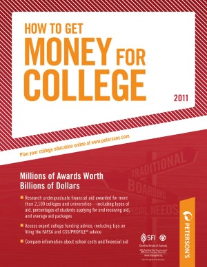 How To Get Money for College - 2011: Financing Your Future Beyond Federal Aid; Millions of Awards Worth Billions of Dollars