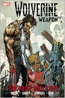 Wolverine Weapon X - Volume 3: Tomorrow Dies Today