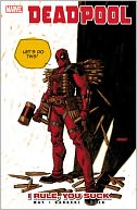 Deadpool Volume 6: I Rule, You Suck