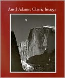 Ansel Adams: Classic Image Essays