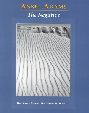 The Negative (The Ansel Adams Photography Series, No. 2)