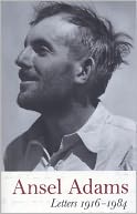 Ansel Adams: Letters, 1916-1984