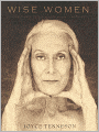 Wise Women: A Celebration of Their Insights, Courage, and Beauty