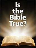 Is the Bible True?