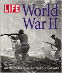 Life: World War II: History's Greatest Conflict in Pictures